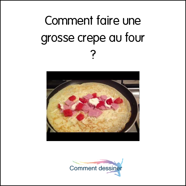 Comment faire une grosse crepe au four